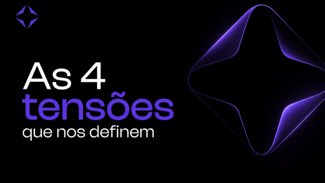 As 4 tensões que nos definem